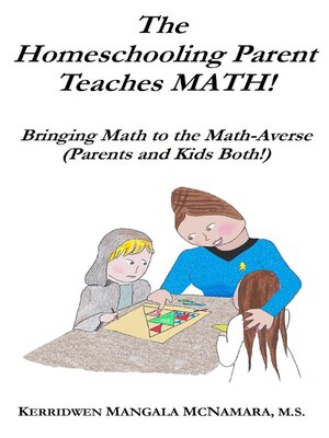 cover image of The Homeschooling Parent Teaches Math! Bringing Math to the Math-Averse (Parents and Kids Both!)